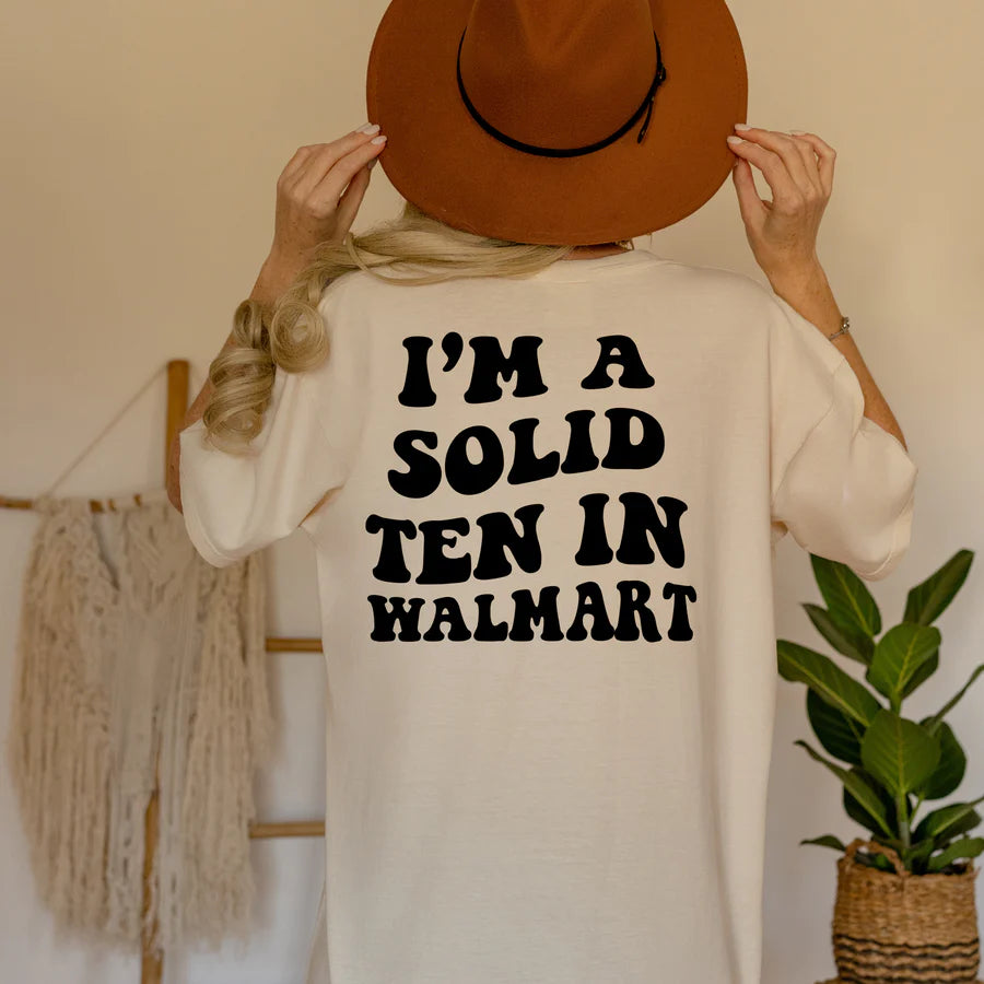 I’m a Solid Ten in Walmart Tee