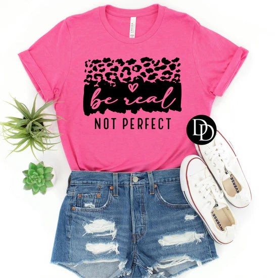 Be Real Not Perfect Tee