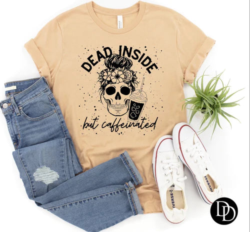 Dead inside but Caffeinated  Tee