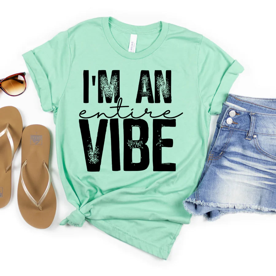 I’m an Entire Vibe Tee