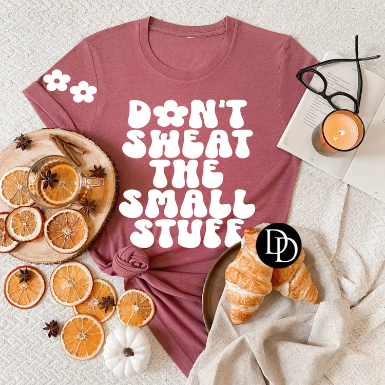 Don’t Sweat The Small Stuff Tee