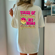 Load image into Gallery viewer, Tired of Babysitting My Moms Grandkids Tee
