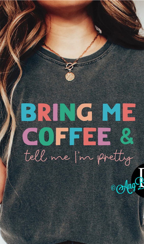 Coffee and tell me I’m pretty